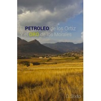 El petroleo de los Ortiz y el oro de los Morales
